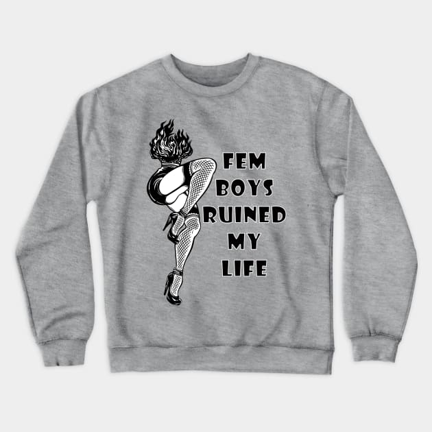 Femboys Ruined My Life Crewneck Sweatshirt by lilmousepunk